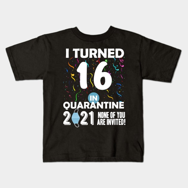 16 In Quarantine Kids T-Shirt by BethTheKilljoy